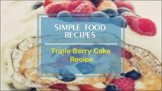 Triple Berry Cake Recipe [upl. by Pet]