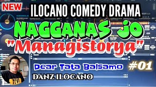 ILOCANO COMEDY DRAMA  NAGGANAS JO 01  MANAGISTORYA  DEAR TATA BALSAMO [upl. by Ajiak]