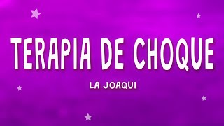 LA JOAQUI  TERAPIA DE CHOQUE Letra ft DOBLE P GUSTY DJ [upl. by Franzoni196]