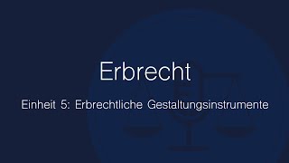 Erbrecht Folge 5 Erbrechtliche Gestaltungsinstrumente [upl. by Iturhs]