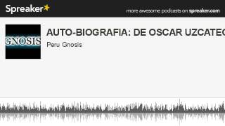 AUTOBIOGRAFIA DE OSCAR UZCATEGUI Q parte 5 de 12 hecho con Spreaker [upl. by Clancy]