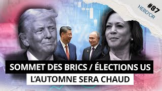 HEBDOR 87  SOMMET DES BRICS 2024 ÉLECTIONS US et COURS DE L’OR RECORD dans l’actu de la semaine [upl. by Nanreit]