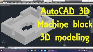 Machine block AutoCAD 3D modeling tutorial  AutoCAD 3D Modeling 14 [upl. by Eanej]