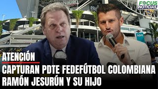 En Vivo Capturan RAMÓN JESURÚN PDTE Federación COLOMBIANA Fútbol y su HIJO por PELEA Copa AMÉRICA [upl. by Rosamund]