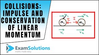 Collisions  Impulse and Conservation of Linear Momentum  ExamSolutions Maths Revision [upl. by Harbot]