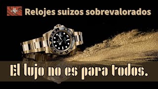 Relojes suizos sobrevalorados el lujo no es para todos [upl. by Ettenor]