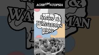 Achromatopsia case study Sacks amp Wasserman 1987 neuroscience psychology brain casestudy [upl. by Acie]