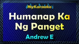 HUMANAP KA NG PANGET  Karaoke version in the style of ANDREW E [upl. by Audres]