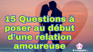 15 Questions A Poser Au Debut Dune Relation Amoureuse [upl. by Buna774]