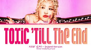 SNIPPET ROSÉ Toxic Till The End Lyrics Color Coded Lyrics [upl. by Ahtelra]