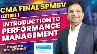 CMA Final SPM and BV  1st Class  Introduction to Performance Management  New Syllabus [upl. by Akemal264]