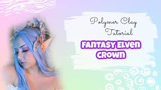 Elven Crown out of Polymer Clay ▴ Polymer Clay Tutorial 2021 [upl. by Anirrak]