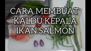 CARA MEMBUAT KALDU KEPALA IKAN SALMON UNTUK MPASI  RESEP MPASI MENU LENGKAP  BAYI 6 BULAN [upl. by Anawait]