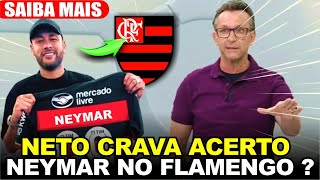 AGORA É OFICIAL NETO ACABA DE CONFIRMAR CHEGADA DE NEYMAR NO FLAMENGO Flamengo Hoje [upl. by Martine]