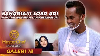 MASTERCHEF INDONESIA  BAHAGIA Lord Adi Memasak Untuk Sang Permaisuri  GALERI 18 [upl. by Arie]