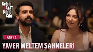 Yaver Meltem Sahneleri  Part 4  Gelsin Hayat Bildiği Gibi [upl. by Ettennor]