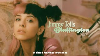 Melanie Martinez  Jimmy Tells  Bluffington  Type Beat [upl. by Vial]