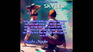 Skyler  Jiggle Jiggle Lyrics [upl. by Jermyn568]