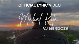 MAHAL KITA by VJ Mendoza Official Lyric Video [upl. by Yednil]