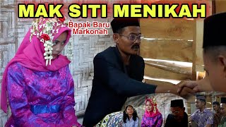 MAK SITI MENIKAH  BAPAK BARU MARKONAH [upl. by Issy]