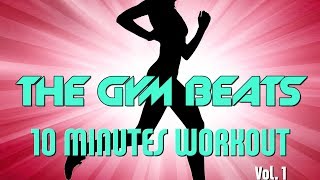 THE GYM BEATS quot10 Minutes Workout Vol1quot  Track 1 BEST WORKOUT MUSICFITNESSMOTIVATIONSPORTS [upl. by Kirsteni]