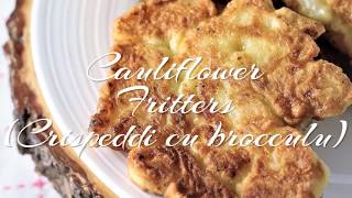 Cauliflower Fritters Cauliflower Fritters Crispeddi cu brocclu [upl. by Onairda]