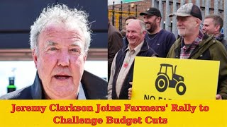 Jeremy Clarkson Joins Farmers Rally to Challenge Budget Cuts [upl. by Cutter]