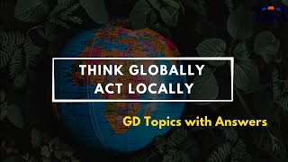 Think globally Act locally  Group Discussion Topics With Answers  GD Ideas [upl. by Yaniv]