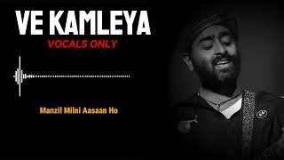 Ve Kamleya  Arijit Singh amp Shreya Ghoshal  Must Listen  Vocals Only [upl. by Tnomed]