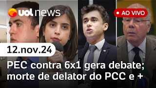 Escala 6x1 PEC chega a 134 assinaturas morte de delator do PCC Mauro Vieira ao vivo e UOL News [upl. by Nilok]