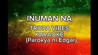 INUMAN NA TROPA VIBES KARAOKE ParokyaNiEdgar TropaVibesKaraoke [upl. by Lavotsirc]