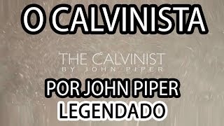 O Calvinista  John Piper Legendado [upl. by Onilatac]