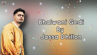 Bhalwani Gedi Lyrics  Jassa Dhillon  Gur Sidhu  New Punjabi Song 2021 Punjabi Songs 2021 [upl. by Fabiola608]