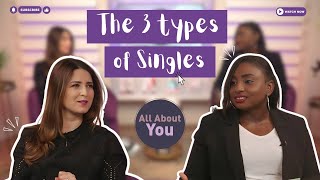 All about you The 3 Types of Singles [upl. by Ronalda]