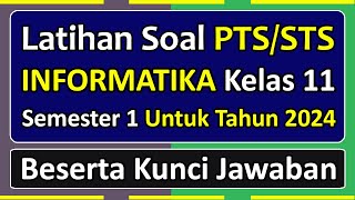 Latihan Soal PTSSTS INFORMATIKA Kelas 11 Semester 1 Kurikulum Merdeka Tahun 2024 [upl. by Goeger]