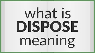 Dispose  meaning of Dispose [upl. by Georgetta344]