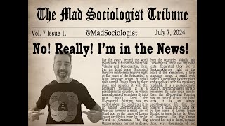 Mad Sociologist in the News 7 1 Its About Me [upl. by Eustis]