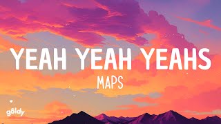 Yeah Yeah Yeahs  Maps Lyrics [upl. by Derej]