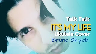 Bruno Skylab  Its My Life Talk Talk  Ukulele Cover🎸🔥 [upl. by Pritchett]