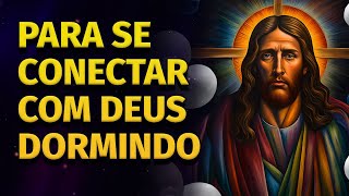 MEDITAÇÃO PARA DORMIR  ORAÇÕES PARA OUVIR DORMINDO E SE CONECTAR COM DEUS [upl. by Itaws]