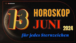 HOROSKOP FÜR DEN 13 JUNI 2024  TAGESHOROSKOP FÜR ALLE STERNZEICHEN [upl. by Aia]