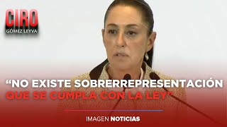 Sheinbaum dice que es falso que la 4T tendrá sobrerrepresentación en el Congreso  Ciro Gómez Leyva [upl. by Binny738]