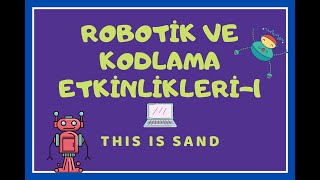 ROBOTİK ve KODLAMA ETKİNLİKLERİ1THIS IS SAND [upl. by Jo Ann]