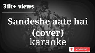 Sandeshe aate hain karaoke cover [upl. by Enileme]