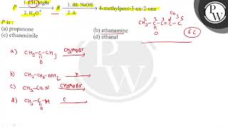 \ P \ is  a propanone b ethanamine c ethanenitrile [upl. by Melitta640]