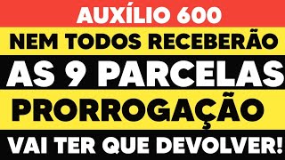 AUXÍLIO EMERGENCIAL NEM TODOS RECEBERÃO AS 9 PARCELAS E PRORROGAÇÃO MUITOS TERÃO QUE DEVOLVER [upl. by Alegnave]