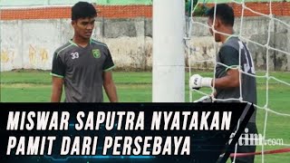 Miswar Saputra Nyatakan Pamit dari Persebaya [upl. by Eillac]