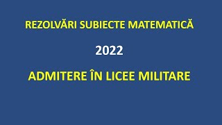 Rezolvări Matematică – Admitere în Licee Militare  2022 [upl. by Idelson633]