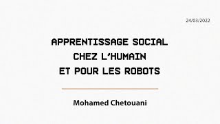 Apprentissage social chez l’humain et pour les robots  Mohamed CHETOUANI [upl. by Eellek446]