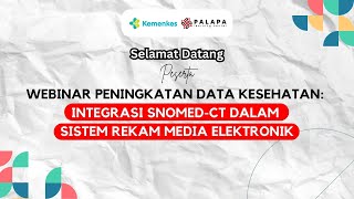 Webinar Peningkatan Data Kesehatan Integrasi SNOMEDCT Dalam Sistem Rekam Medis Elektronik [upl. by Brien]